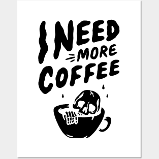 I Need More Coffee Posters and Art